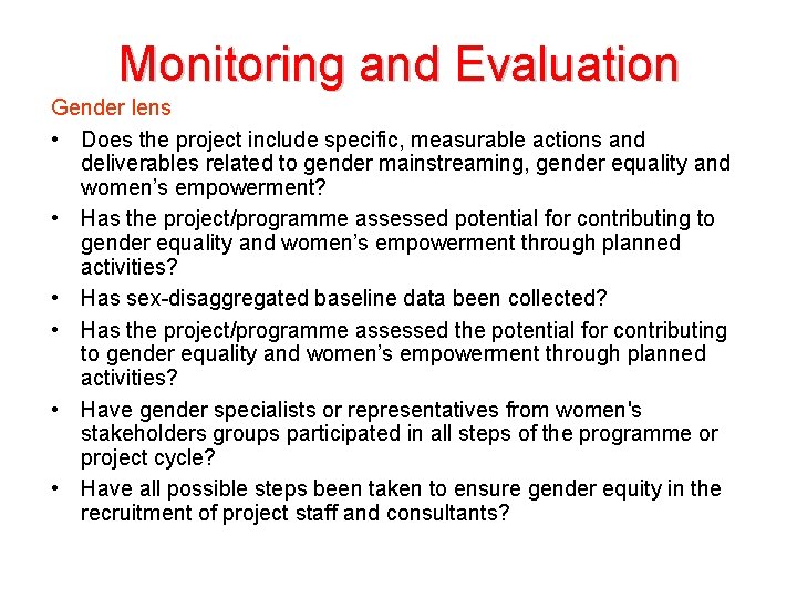 Monitoring and Evaluation Gender lens • Does the project include specific, measurable actions and