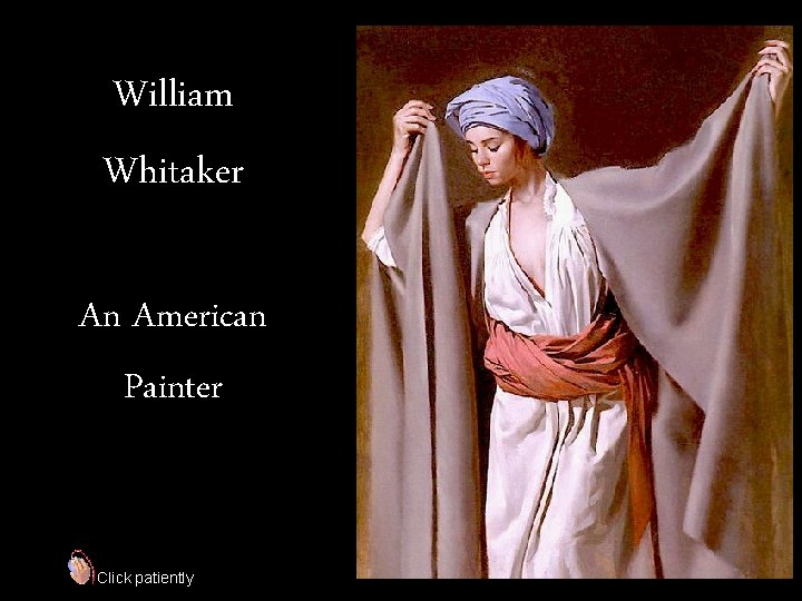 William Whitaker An American Painter Click patiently 