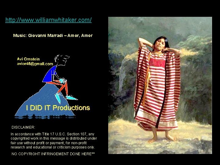 http: //www. williamwhitaker. com/ Music: Giovanni Marradi – Amor, Amor DISCLAIMER: In accordance with