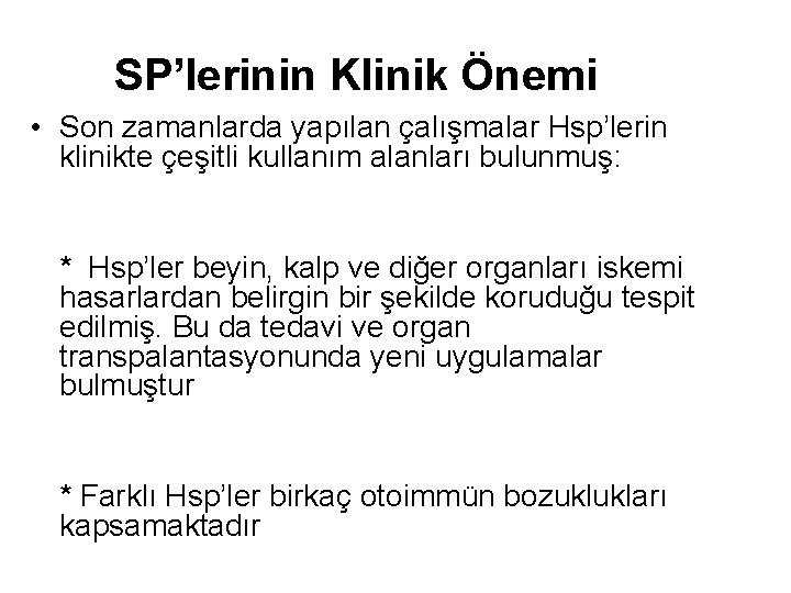 SP’lerinin Klinik Önemi • Son zamanlarda yapılan çalışmalar Hsp’lerin klinikte çeşitli kullanım alanları bulunmuş: