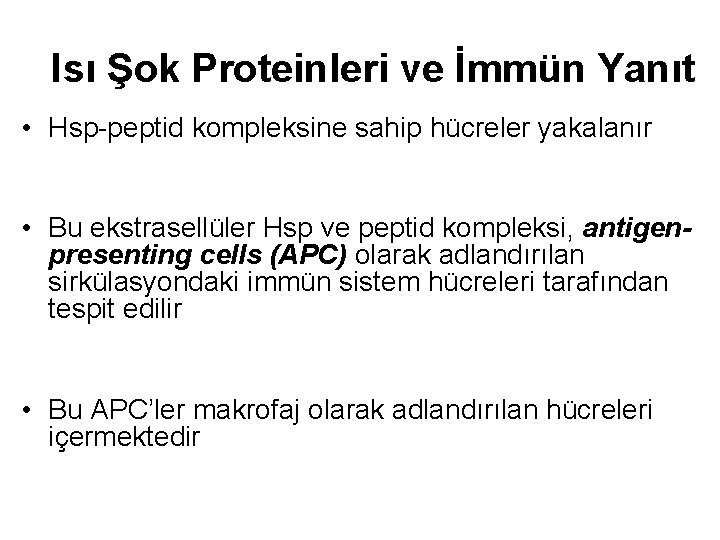 Isı Şok Proteinleri ve İmmün Yanıt • Hsp-peptid kompleksine sahip hücreler yakalanır • Bu