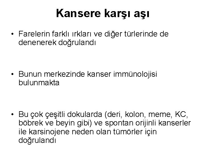 Kansere karşı aşı • Farelerin farklı ırkları ve diğer türlerinde de denenerek doğrulandı •