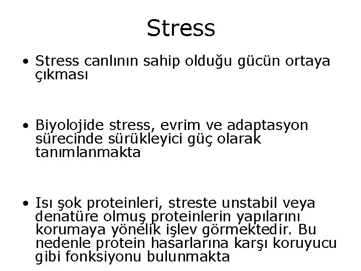 Stress • Stress canlının sahip olduğu gücün ortaya çıkması • Biyolojide stress, evrim ve