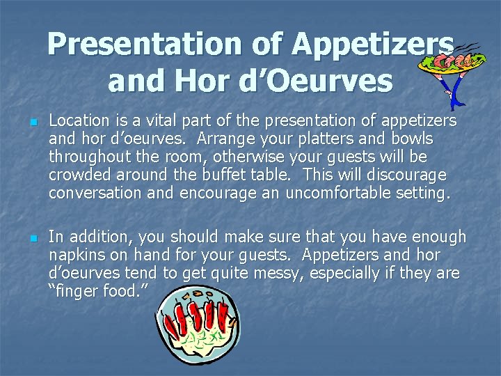 Presentation of Appetizers and Hor d’Oeurves n n Location is a vital part of