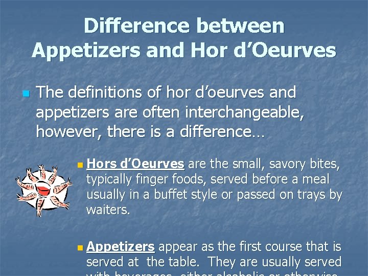 Difference between Appetizers and Hor d’Oeurves n The definitions of hor d’oeurves and appetizers