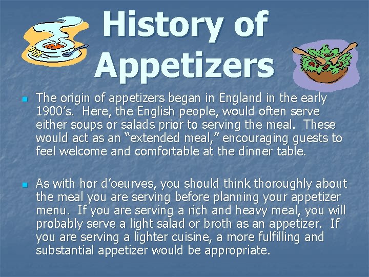 History of Appetizers n n The origin of appetizers began in England in the