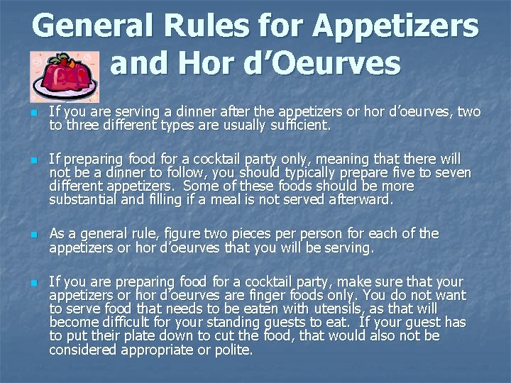 General Rules for Appetizers and Hor d’Oeurves n n If you are serving a