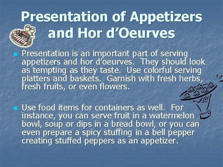 Presentation of Appetizers and Hor d’Oeurves n n Presentation is an important part of