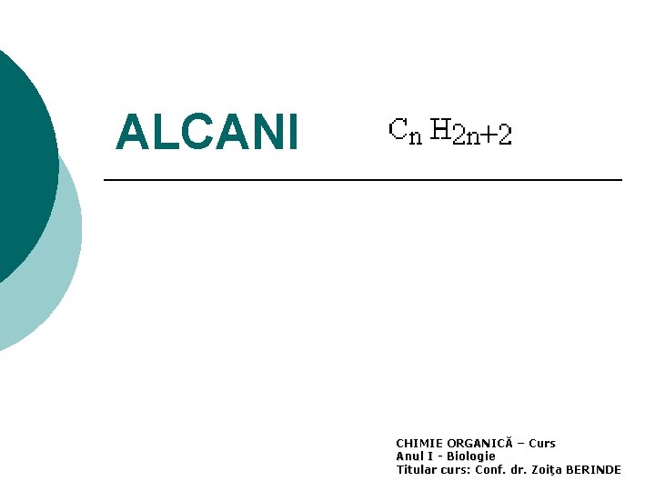ALCANI CHIMIE ORGANICĂ – Curs Anul I - Biologie Titular curs: Conf. dr. Zoiţa