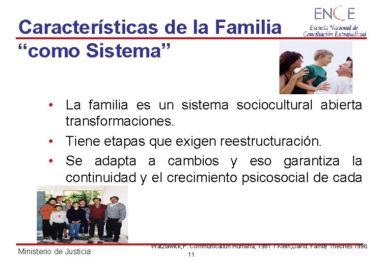 Características de la Familia “como Sistema” • La familia es un sistema sociocultural abierta