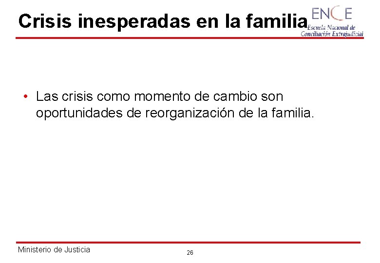 Crisis inesperadas en la familia • Las crisis como momento de cambio son oportunidades