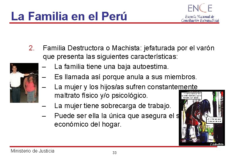 La Familia en el Perú 2. Familia Destructora o Machista: jefaturada por el varón