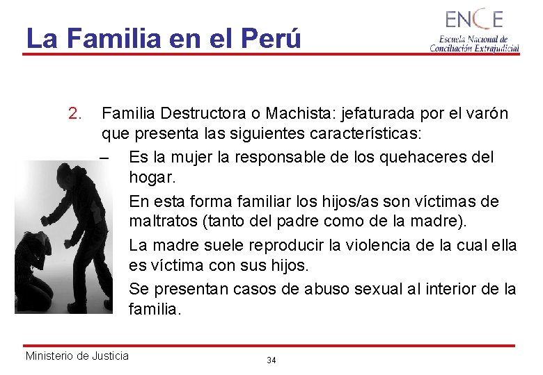 La Familia en el Perú 2. Familia Destructora o Machista: jefaturada por el varón