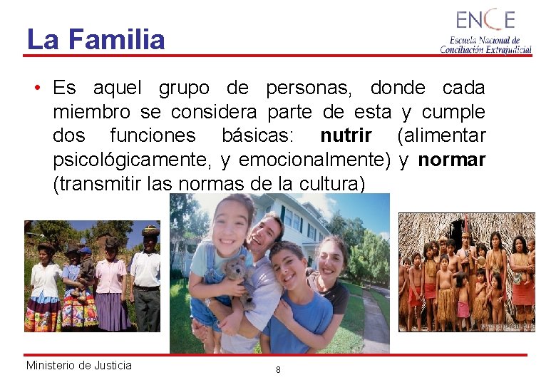 La Familia • Es aquel grupo de personas, donde cada miembro se considera parte