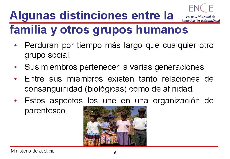 Algunas distinciones entre la familia y otros grupos humanos • Perduran por tiempo más