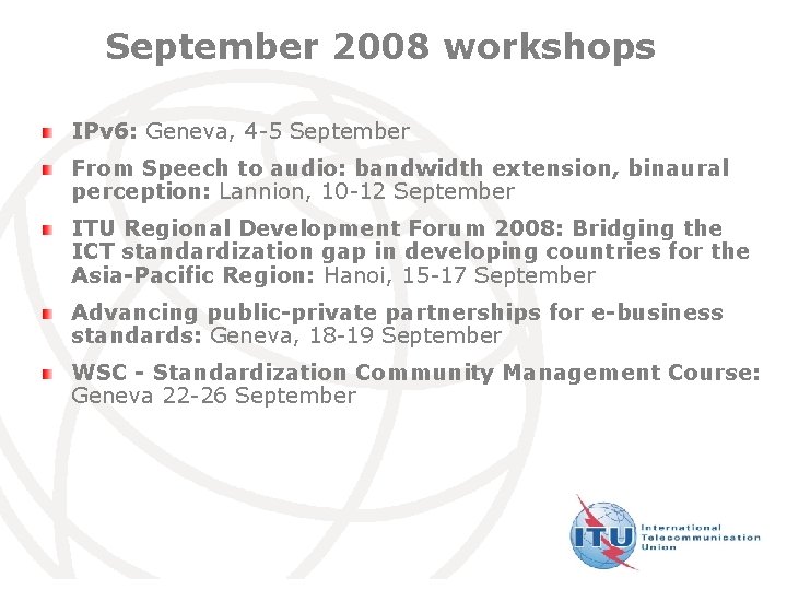 September 2008 workshops IPv 6: Geneva, 4 -5 September From Speech to audio: bandwidth