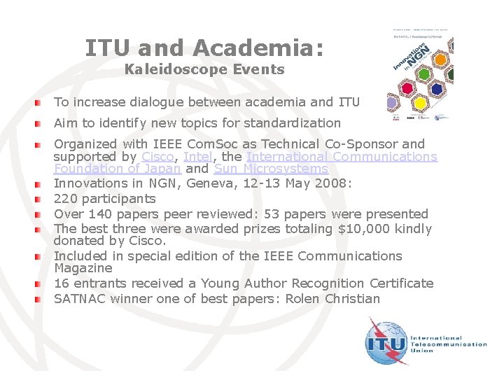 ITU and Academia: Kaleidoscope Events To increase dialogue between academia and ITU Aim to