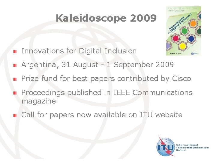 Kaleidoscope 2009 Innovations for Digital Inclusion Argentina, 31 August - 1 September 2009 Prize