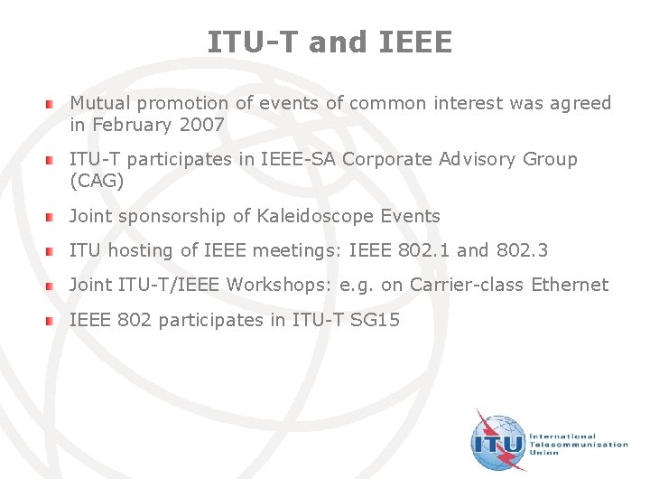 ITU-T and IEEE Mutual promotion of events of common interest was agreed in February