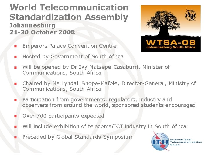 World Telecommunication Standardization Assembly Johannesburg 21 -30 October 2008 Emperors Palace Convention Centre Hosted