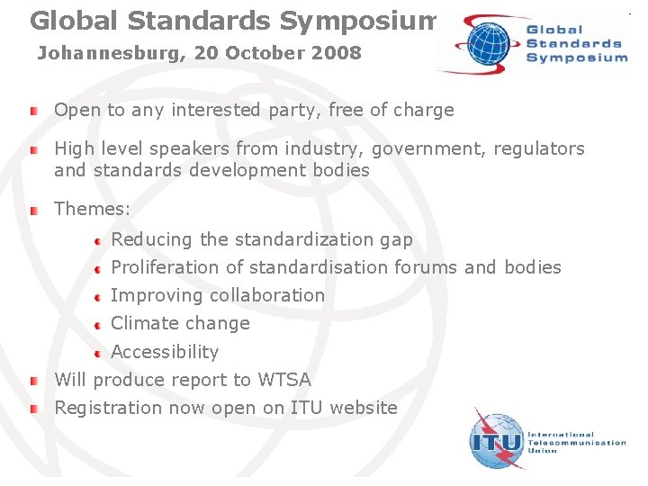 Global Standards Symposium Johannesburg, 20 October 2008 Open to any interested party, free of
