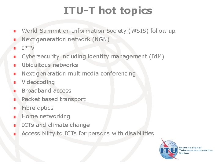 ITU-T hot topics World Summit on Information Society (WSIS) follow up Next generation network