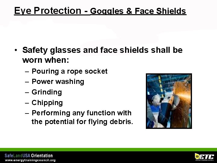 Eye Protection - Goggles & Face Shields • Safety glasses and face shields shall