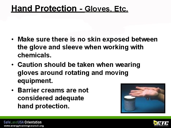 Hand Protection - Gloves, Etc. • Make sure there is no skin exposed between