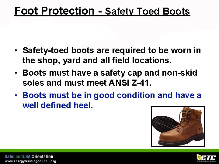 Foot Protection - Safety Toed Boots • Safety-toed boots are required to be worn