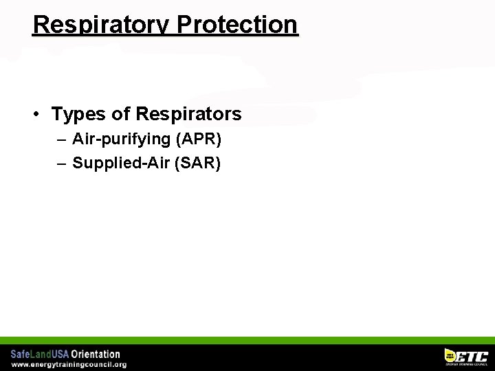 Respiratory Protection • Types of Respirators – Air-purifying (APR) – Supplied-Air (SAR) 