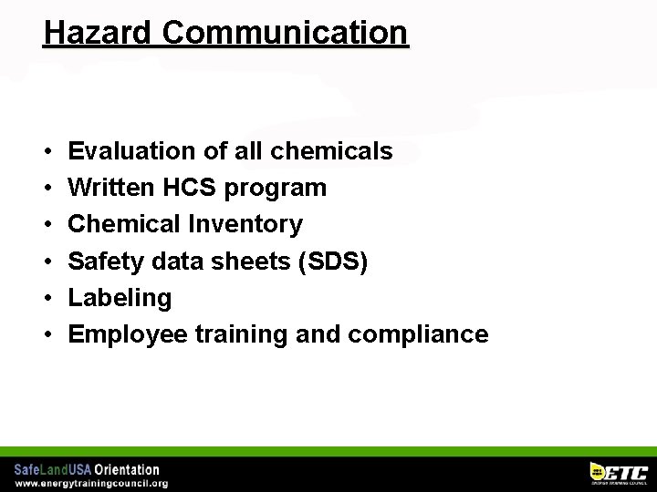 Hazard Communication • • • Evaluation of all chemicals Written HCS program Chemical Inventory