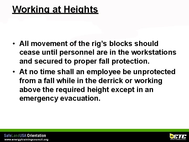 Working at Heights • All movement of the rig’s blocks should cease until personnel