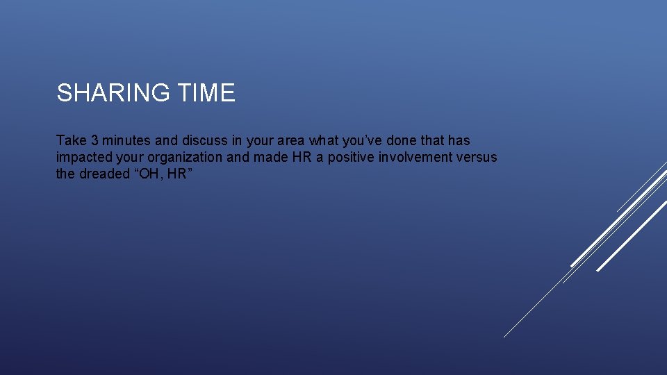 SHARING TIME Take 3 minutes and discuss in your area what you’ve done that