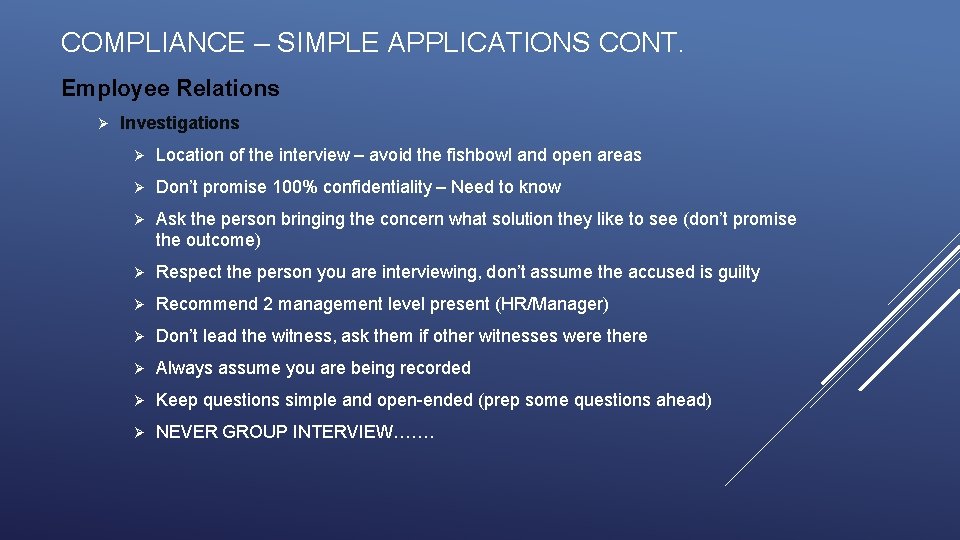 COMPLIANCE – SIMPLE APPLICATIONS CONT. Employee Relations Ø Investigations Ø Location of the interview