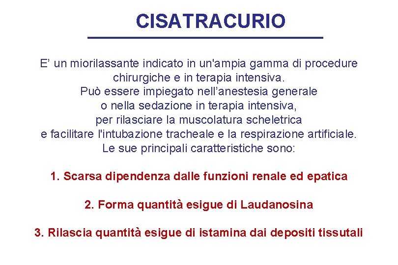 CISATRACURIO E’ un miorilassante indicato in un'ampia gamma di procedure chirurgiche e in terapia