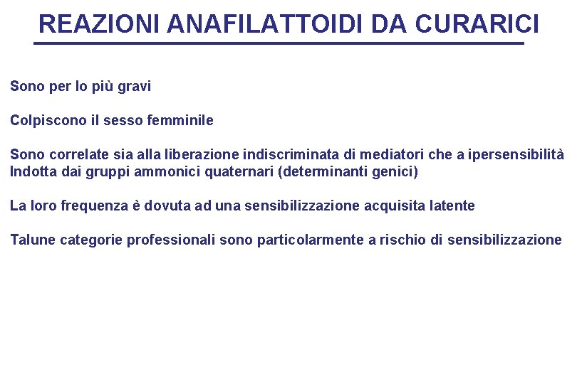 REAZIONI ANAFILATTOIDI DA CURARICI Sono per lo più gravi Colpiscono il sesso femminile Sono