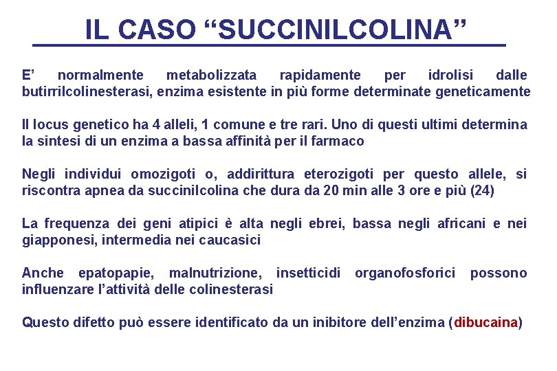 IL CASO “SUCCINILCOLINA” E’ normalmente metabolizzata rapidamente per idrolisi dalle butirrilcolinesterasi, enzima esistente in