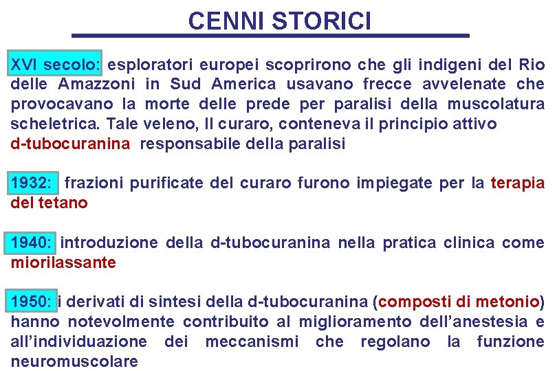 CENNI STORICI XVI secolo: esploratori europei scoprirono che gli indigeni del Rio delle Amazzoni
