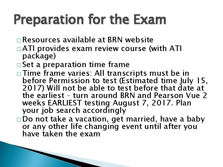 Preparation for the Exam � Resources available at BRN website � ATI provides exam