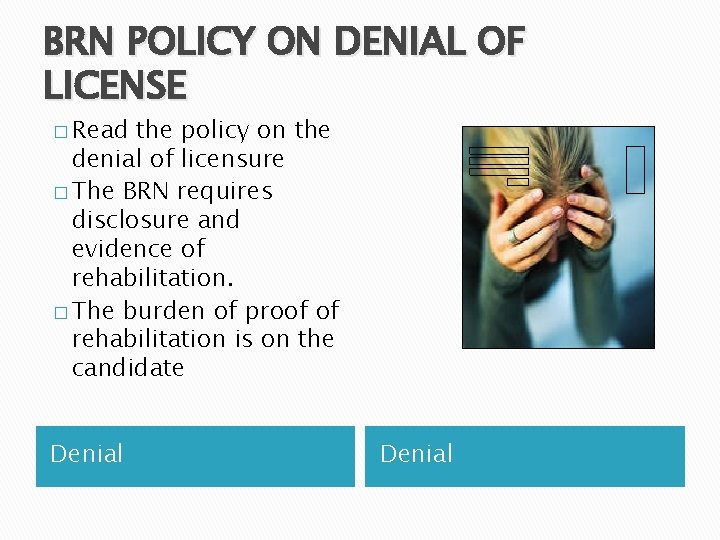 BRN POLICY ON DENIAL OF LICENSE � Read the policy on the denial of