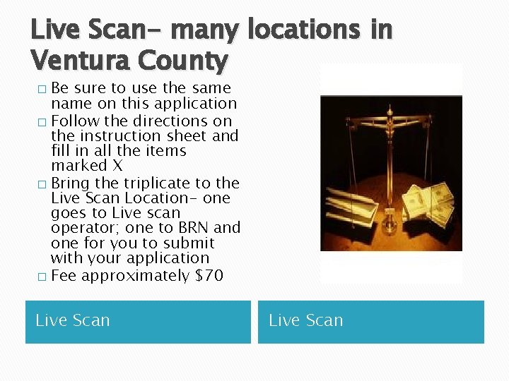 Live Scan- many locations in Ventura County Be sure to use the same name