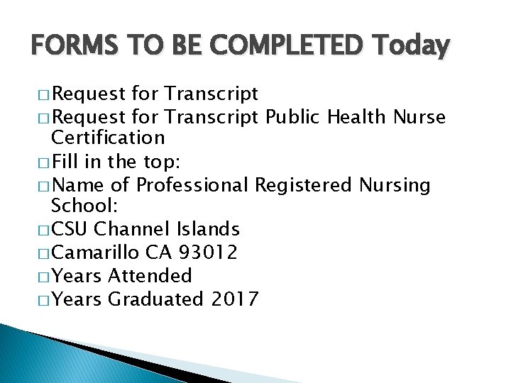 FORMS TO BE COMPLETED Today � Request for Transcript Public Health Nurse Certification �