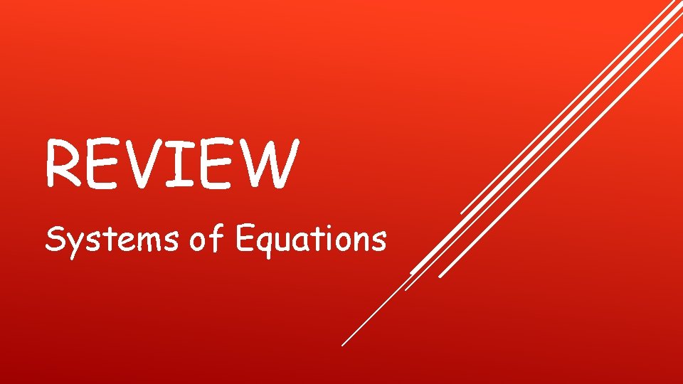 REVIEW Systems of Equations 