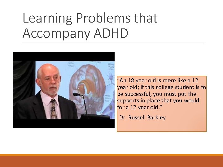 Learning Problems that Accompany ADHD “An 18 year old is more like a 12