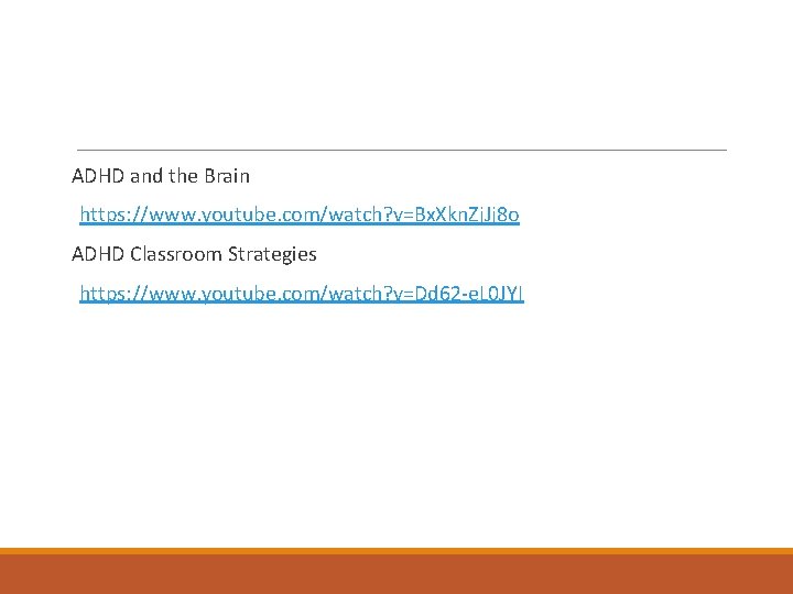 ADHD and the Brain https: //www. youtube. com/watch? v=Bx. Xkn. Zj. Jj 8 o