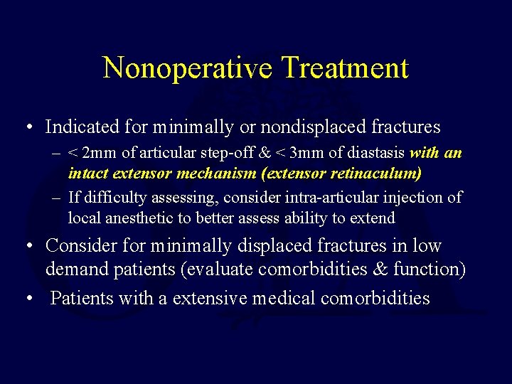 Nonoperative Treatment • Indicated for minimally or nondisplaced fractures – < 2 mm of