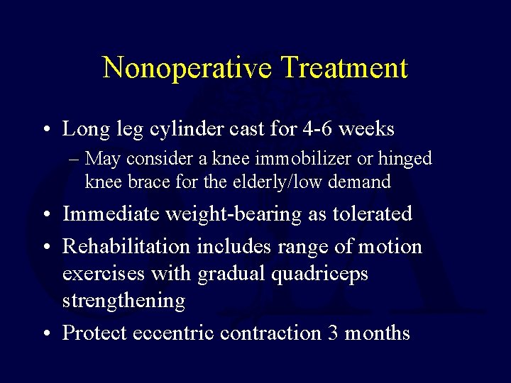 Nonoperative Treatment • Long leg cylinder cast for 4 -6 weeks – May consider
