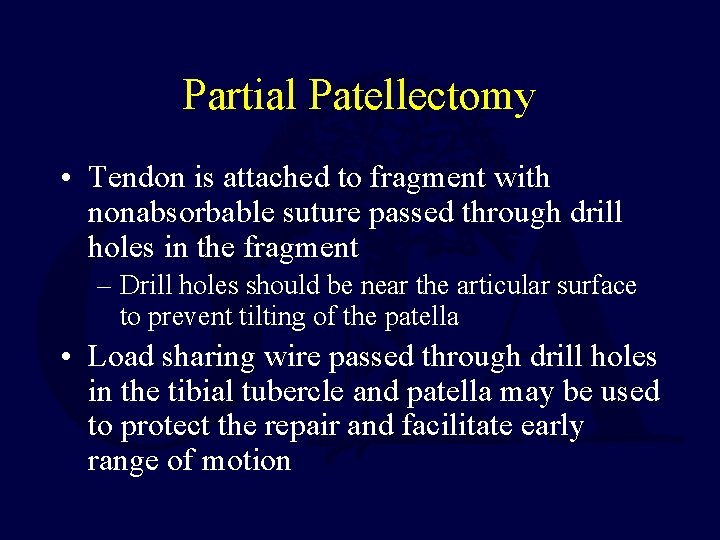 Partial Patellectomy • Tendon is attached to fragment with nonabsorbable suture passed through drill