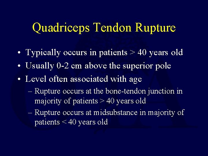 Quadriceps Tendon Rupture • Typically occurs in patients > 40 years old • Usually