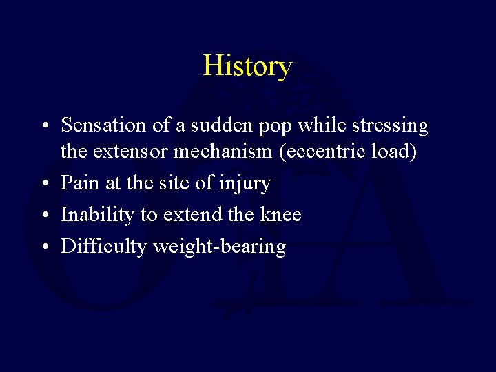 History • Sensation of a sudden pop while stressing the extensor mechanism (eccentric load)